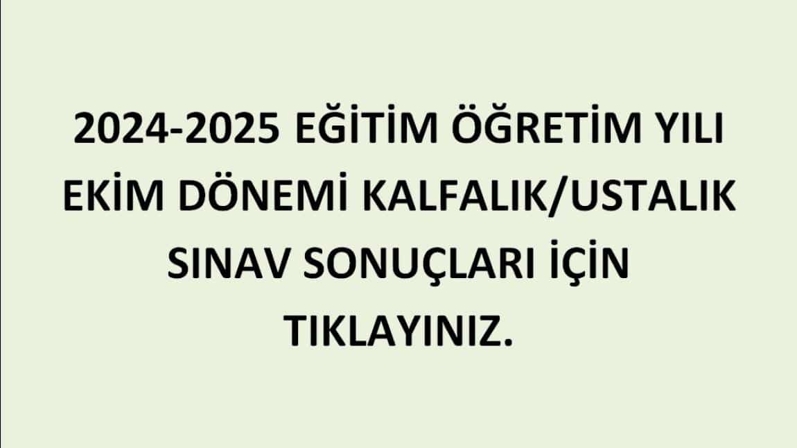 2024/2025 EĞİTİM ÖĞRETİM YILI EKİM DÖNEMİ KALFALIK USTALIK BECERİ SINAV SONUÇLARI