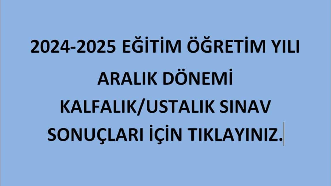 ARALIK 2024 KALFALIK/USTALIK BECERİ SINAV SONUÇLARI